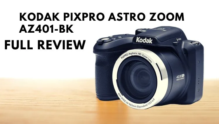 Kodak PIXPRO Astro Zoom AZ401-BK Review