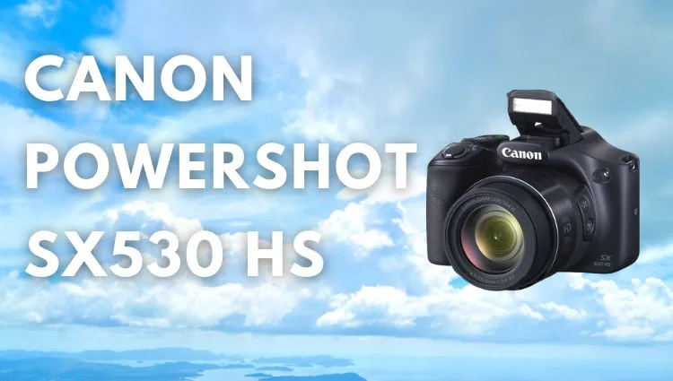 Canon PowerShot SX530 HS Review