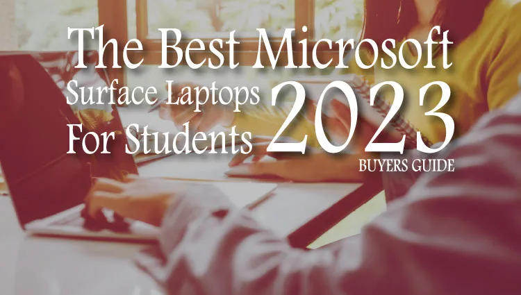 The Best Microsoft Surface Laptops For Students 2023