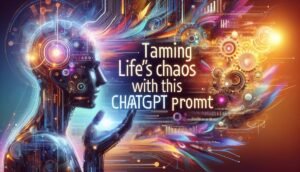 Tame Life's Chaos with This ChatGPT Prompt featured image