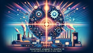 Government Urged to Monitor AI Job Impact featured image