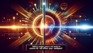 POLL: Readers more or less evenly split on whether AI will affect their workplace