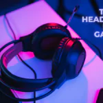 Top 5 Headphones for Gaming