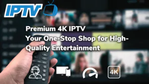 Premium 4K IPTV